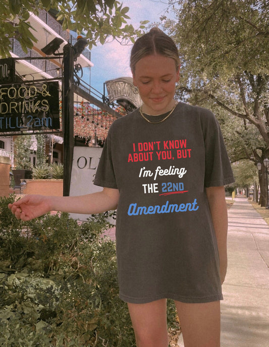 Feeling The 22nd Amendment Comfort Colors Tee