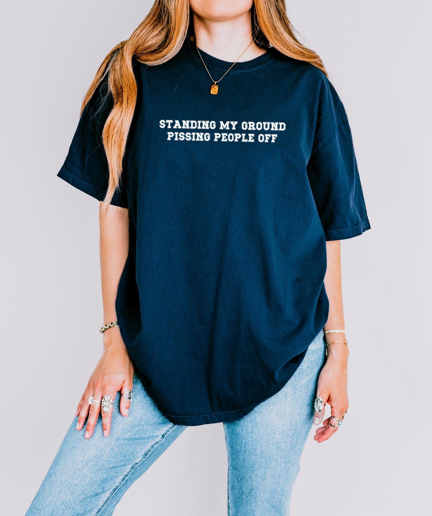 Standing My Ground Pissing People Off Comfort Colors Tee