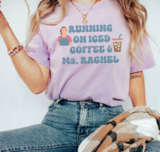 Running On Ms.Rachel And Iced Coffee Comfort Colors Tee